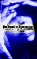 The Death of Innocence: Surviving Trauma