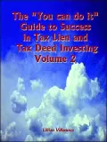The You Can Do It Guide to Success in Tax Lien and Tax Deed Investing, Vol. 2