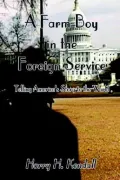 Farm Boy in the Foreign Service: Telling America's Story to the World : Telling America's Story to the World