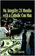 Mr Integrity: 21 Months with a Catholic Con Man