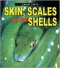 Skin, Scales, and Shells