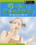 Why Do I Get a Sunburn?: And Other Questions about Skin