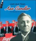 Asa Candler: The Man Who Brought Us Coca-cola