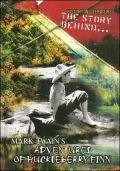 The Story Behind... Mark Twain's Adventures of Huckleberry Finn