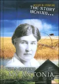 The Story Behind Willa Cather's My Antonia