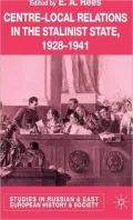 Centre-Local Relations in the Stalinist State 1928-1941