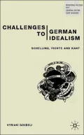 Challenges to German Idealism: Schelling, Fichte and Kant