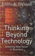 Thinking Beyond Technology: Creating New Value in Business