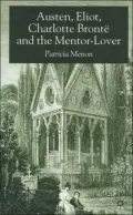 Austen, Eliot, Charlotte Bronta'' & The Mentor-Lover