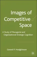 Images of Competitive Space: A Study of Managerial and Organizational Strategic Cognition