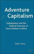 Adventure Capitalism : Globalization and the Political Economy of Stock Markets in Africa