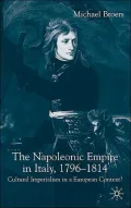 The Napoleonic Empire In Italy, 1796-1814