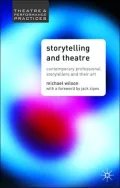 Storytelling and Theatre: Contemporary Storytellers and Their Art (Theatre and Performance Practices Series)