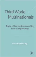 Third World Multinationals : Engine of Competitiveness or New Form of Dependency?