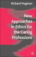 New Approaches In Ethics For The Caring Professions