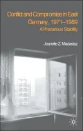 Conflict And Compromise In East Germany