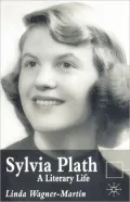 Sylvia Plath: A Literary Life