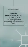 Theatre, Performance And Technology The Development of Scenography in the Twentieth Century