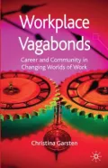 Workplace Vagabonds : Career and Community in Changing Worlds of Work