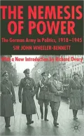 Nemesis of Power: The German Army in Politics 1918-1945