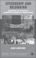 Citizenship and Belonging: Immigration and the Politics of Demographic Governance in Postwar Britain (Migration, Minorities and Citizenship Series)
