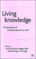 Living Knowledge : The Dynamics of Professional Service Work