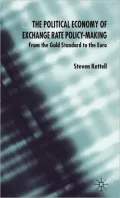 Political Economy of Exchange Rate Policy-Making: From the Gold Standard to the Euro
