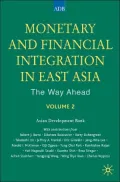 Monetary and Financial Integration in East Asia: The Way Ahead: Volume 2