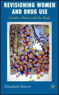 Revisioning Women and Drug Use: Gender, Power and the Body