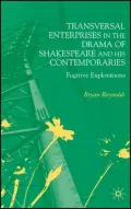 Transversal Enterprises In The Drama Of Shakespeare And His Contemporaries