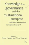 Knowledge Flows, Governance and the Multinational Enterprise: Frontiers in International Management Research