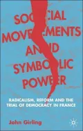 Social Movements and Symbolic Power: Radicalism, Reform, and the Trial of Democracy in France