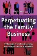 Perpetuating the Family Business: 50 Lessons Learned from Long Lasting, Successful Families in Business