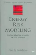 Energy Risk Modelling : Applied Modelling Methods for Risk Managers