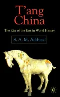 T'Ang China The Rise of the East in World History