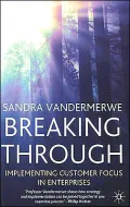 Breaking Through : Implementing Customer Focus in Enterprises