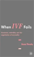 When IVF Fails: Feminism, Infertility and the Negotiation of Normality