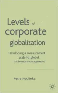 Levels of Corporate Globalization: Development of a Measurement Scale in the Context of Global Customer Management