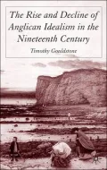 The Rise and Decline of Anglican Idealism in the Nineteenth Century