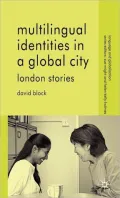 Multilingual Identities in a Global City: London Stories (Language and Globalization Series)