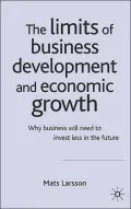 The Limits of Business Development and Economic Growth: Why Business Will Need to Invest Less in the Future