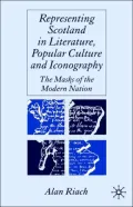 Representing Scotland In Literature, Popular Culture And Iconography