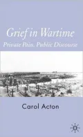 Grief in Wartime: Private Pain, Public Discourse