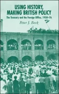 Using History, Making British Policy: The Treasury and the Foreign Office, 1950-76