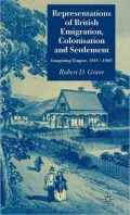 Representations of British Emigration, Colonisation and Settlement : Imagining Empire, 1800-1860