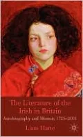 Literature of the Irish in Britain: Autobiography and Memoir, 1725-2001