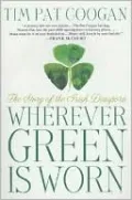 Wherever Green Is Worn: The Story of the Irish Diaspora