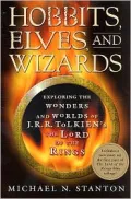 Hobbits, Elves, and Wizards: Exploring the Wonders and Worlds of J. R. R. Tolkien's the Lord of the Rings