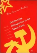 Constructing Ethnopolitics in the Soviet Union: Samizdat, Deprivation and the Rise of Ethnic Nationalism