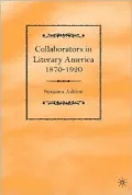 Collaborators in Literary America, 1870-1920